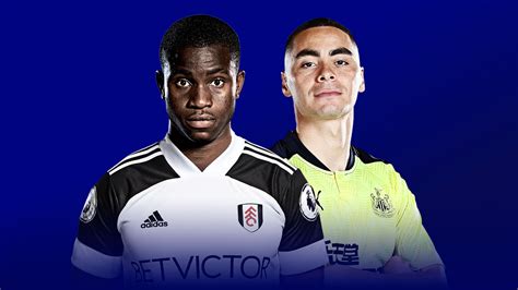 Fulham vs Newcastle preview, team news, stats, prediction, live .
